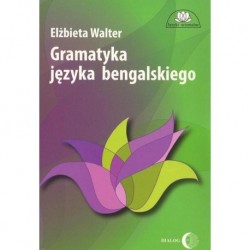 Elżbieta Walter GRAMATYKA JĘZYKA BENGALSKIEGO