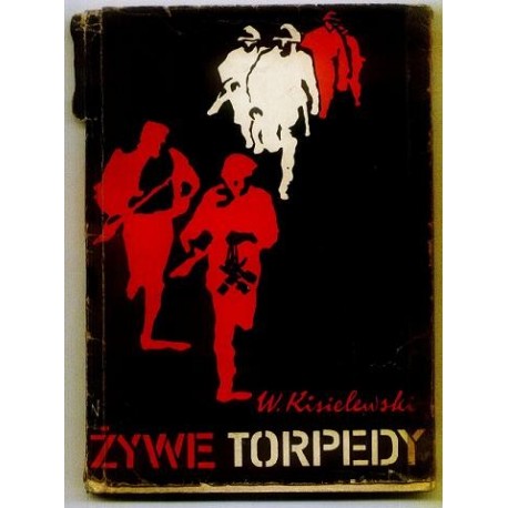 ŻYWE TORPEDY Władysław Kisielewski