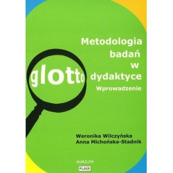 METODOLOGIA BADAŃ W GLOTTODYDAKTYCE. WPROWADZENIE Weronika Wilczyńska, Anna Michońska-Stadnik
