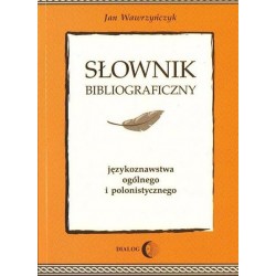 Jan Wawrzyńczyk SŁOWNIK BIBLIOGRAFICZNY JĘZYKOZNAWSTWA OGÓLNEGO I POLONISTYCZNEGO