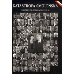 O. Henryk Pietrasiewicz (red.)  KATASTROFA SMOLEŃSKA. DZIEŃ PO DNIU, GODZINA PO GODZINIE