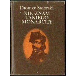 NIE ZNAM TAKIEGO MONARCHY Dionizy Sidorski