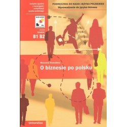 Marzena Kowalska O BIZNESIE PO POLSKU. PODRĘCZNIK DO NAUKI JĘZYKA POLSKIEGO. WPROWADZENIE DO JĘZYKA BIZNESU