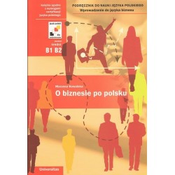 O BIZNESIE PO POLSKU. PODRĘCZNIK DO NAUKI JĘZYKA POLSKIEGO. WPROWADZENIE DO JĘZYKA BIZNESU