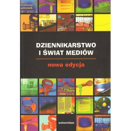Zbigniew Bauer, Edward Chudziński (red.) DZIENNIKARSTWO I ŚWIAT MEDIÓW. NOWA EDYCJA