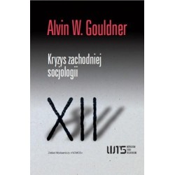 KRYZYS ZACHODNIEJ SOCJOLOGII Alvin W. Gouldner