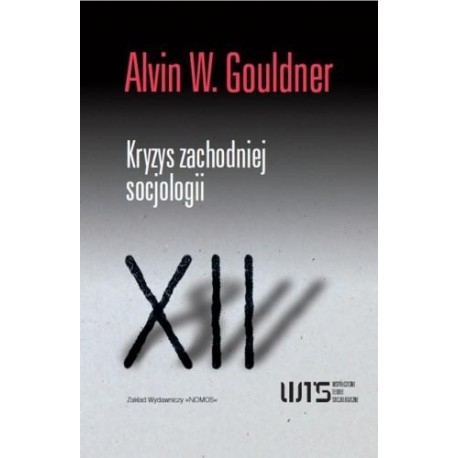 KRYZYS ZACHODNIEJ SOCJOLOGII Alvin W. Gouldner