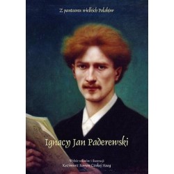 Z PANTEONU WIELKICH POLAKÓW. IGNACY JAN PADEREWSKI Kazimierz Roman Czekaj Haag