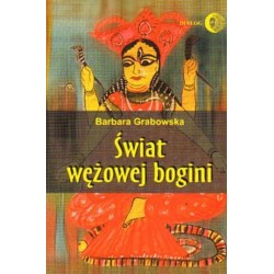 Barbara Grabowska ŚWIAT WĘŻOWEJ BOGINI