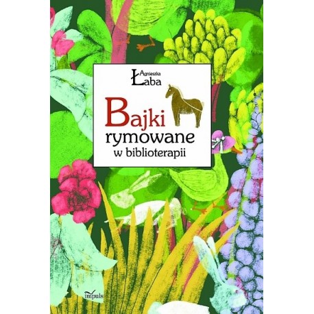 BAJKI RYMOWANE W BIBLIOTERAPII Agnieszka Łaba