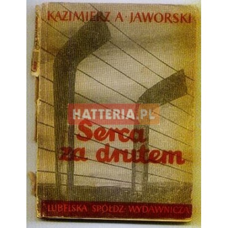 Serca za drutem: Wspomnienia z Sachsenhausen - K.A. Jaworski