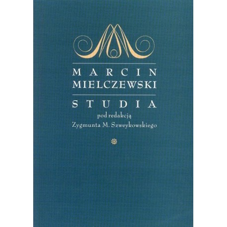 Zygmunt M. Szweykowski (red.) MARCIN MIELCZEWSKI. STUDIA