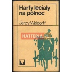 Jerzy Waldorff HARFY LECIAŁY NA PÓŁNOC [antykwariat]