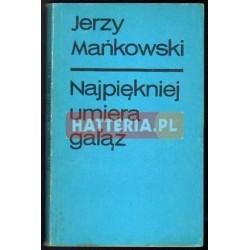 Jerzy Mańkowski NAJPIĘKNIEJ UMIERA GAŁĄŹ [antykwariat]