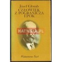 CZŁOWIEK Z POGRANICZA EPOK Józef Głomb