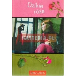 Deb Caletti DZIKIE RÓŻE [antykwariat]