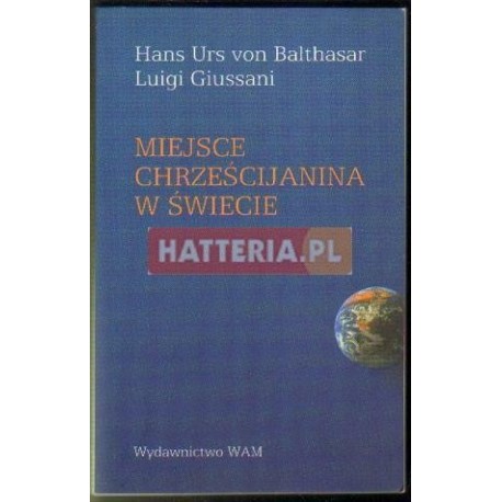 Hans Urs von Balthasar, Luigi Giussani MIEJSCE CHRZEŚCIJANINA W ŚWIECIE [antykwariat]