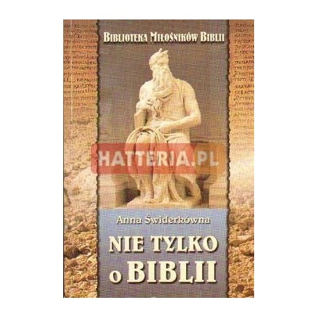 NIE TYLKO O BIBLII Anna Świderkówna NIE TYLKO O BIBLII Anna Świderkówna