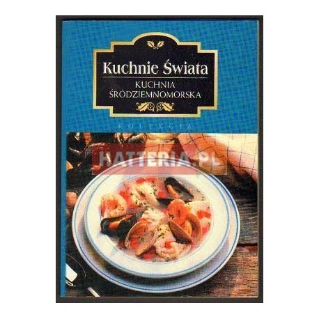 KUCHNIE ŚWIATA. KUCHNIA ŚRÓDZIEMNOMORSKA