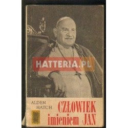 Alden Hatch CZŁOWIEK IMIENIEM JAN [antykwariat]
