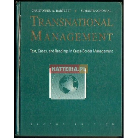 Christopher A. Bartlett, Sumantra Ghoshal TRANSNATIONAL MANAGEMENT. SECOND EDITION [antykwariat]