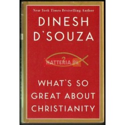 Dinesh D'Souza WHAT'S SO GREAT ABOUT CHRISTIANITY [antykwariat]