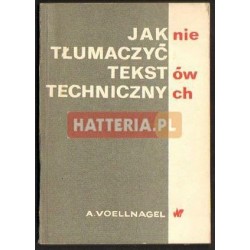 Andrzej Voellnagel JAK NIE TŁUMACZYĆ TEKSTÓW TECHNICZNYCH [antykwariat]