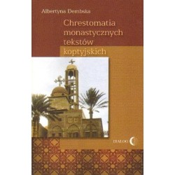 CHRESTOMATIA MONASTYCZNYCH TEKSTÓW KOPTYJSKICH Albertyna Dembska