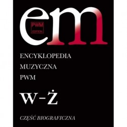 ENCYKLOPEDIA MUZYCZNA PWM. CZĘŚĆ BIOGRAFICZNA TOM 12 "W-Ż" Elżbieta Dziębowska