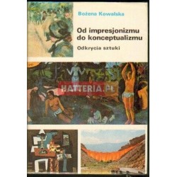 Bożena Kowalska OD IMPRESJONIZMU DO KONCEPTUALIZMU [antykwariat]