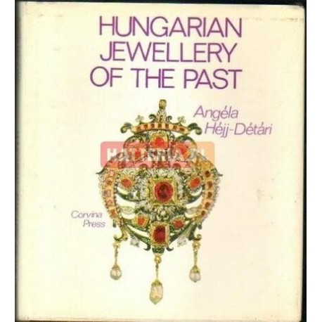Angela Hejj-Detari HUNGARIAN JEWELLERY OF THE PAST [antykwariat]