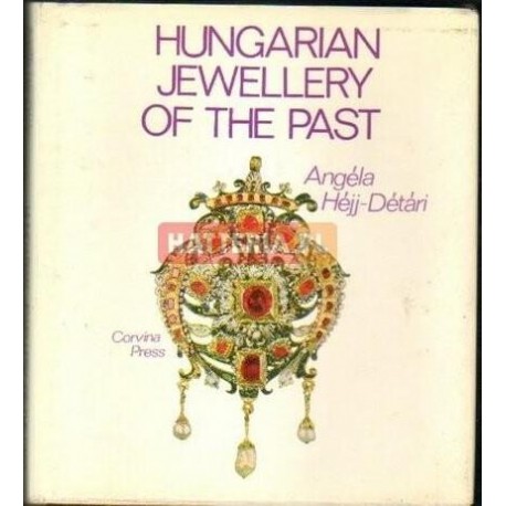HUNGARIAN JEWELLERY OF THE PAST Angela Hejj-Detari