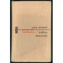 MAŁY SŁOWNIK KULTURY ANTYCZNEJ. GRECJA, RZYM [antykwariat]