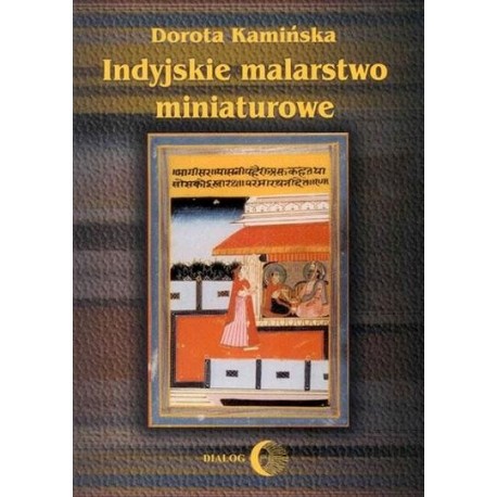 Dorota Kamińska INDYJSKIE MALARSTWO MINIATUROWE