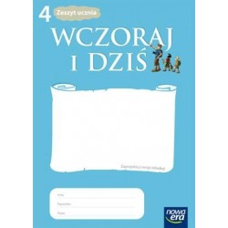 HISTORIA I SPOŁECZEŃSTWO. WCZORAJ I DZIŚ. ZESZYT ĆWICZEŃ DLA KL. 4 SZKOŁY PODSTAWOWEJ