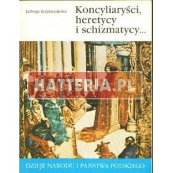 Jadwiga Krzyżaniakowa KONCYLIARYŚCI, HERETYCY I SCHIZMATYCY [antykwariat]