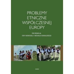 Ewa Nowicka, Michał Kowalski (red.) PROBLEMY ETNICZNE WSPÓŁCZESNEJ EUROPY