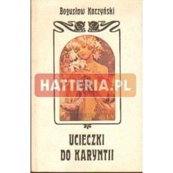 Bogusław Kaczyński UCIECZKI DO KARYNTII [antykwariat]