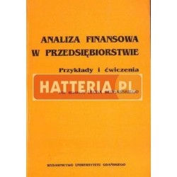 ANALIZA FINANSOWA W PRZEDSIĘBIORSTWIE. PRZYKŁADY I ĆWICZENIA Lech Bednarski