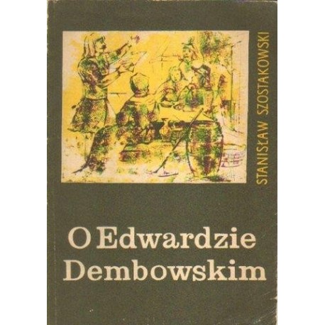 Stanisław Szostakowski O EDWARDZIE DEMBOWSKIM [antykwariat]
