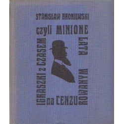 Stanisław Broniewski IGRASZKI Z CZASEM CZYLI MINIONE LATA NA CENZUROWANYM [antykwariat]