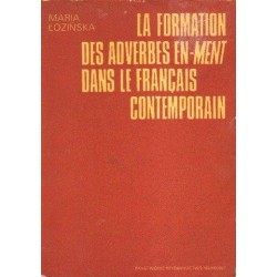 Maria Łozińska LA FORMATION DES ADVERBES EN -MENT DANS LE FRANCAIS CONTEMPORAIN [antykwariat]