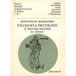 Mieczysław Markowski FILOZOFIA PRZYRODY W DRUGIEJ POŁOWIE XV WIEKU [antykwariat]