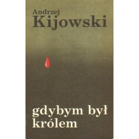 Andrzej Kijowski GDYBYM BYŁ KRÓLEM [antykwariat]