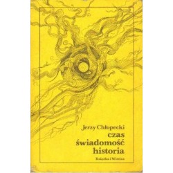 Jerzy Chłopecki CZAS, ŚWIADOMOŚĆ, HISTORIA