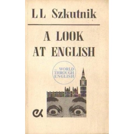 A LOOK AT ENGLISH L. L. Szkutnik A LOOK AT ENGLISH L. L. Szkutnik