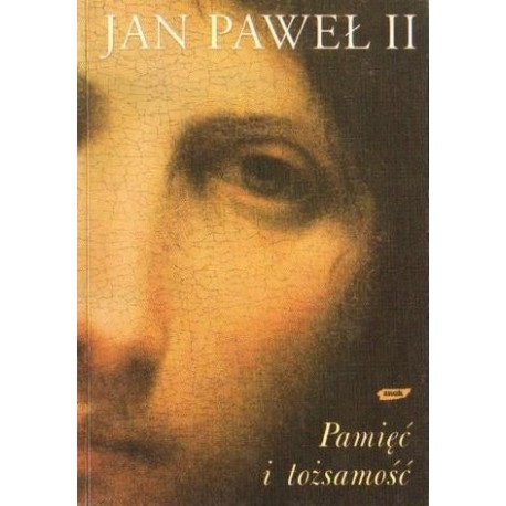 Jan Paweł II PAMIĘĆ I TOŻSAMOŚĆ [antykwariat]