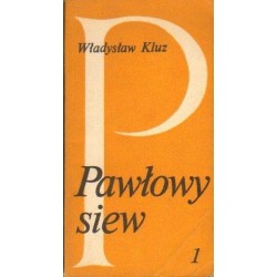 PAWŁOWY SIEW. CZĘŚĆ 1 Władysław Kluz