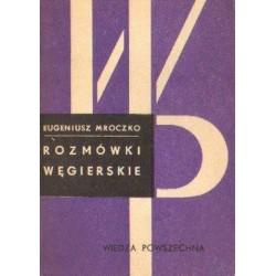 Eugeniusz Mroczko ROZMÓWKI WĘGIERSKIE [antykwariat]