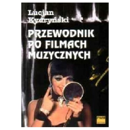 PRZEWODNIK PO FILMACH MUZYCZNYCH Lucjan Kydryński PRZEWODNIK PO FILMACH MUZYCZNYCH Lucjan Kydryński